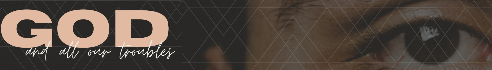 God and all our troubles header (1)